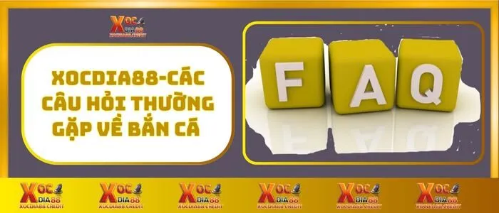 Bắn cá 7 XocDia88 - Các Câu Hỏi Thường Gặp Về Bắn Cá